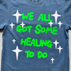 We All Got Some Healing To Do Vintage Washed Tshirt