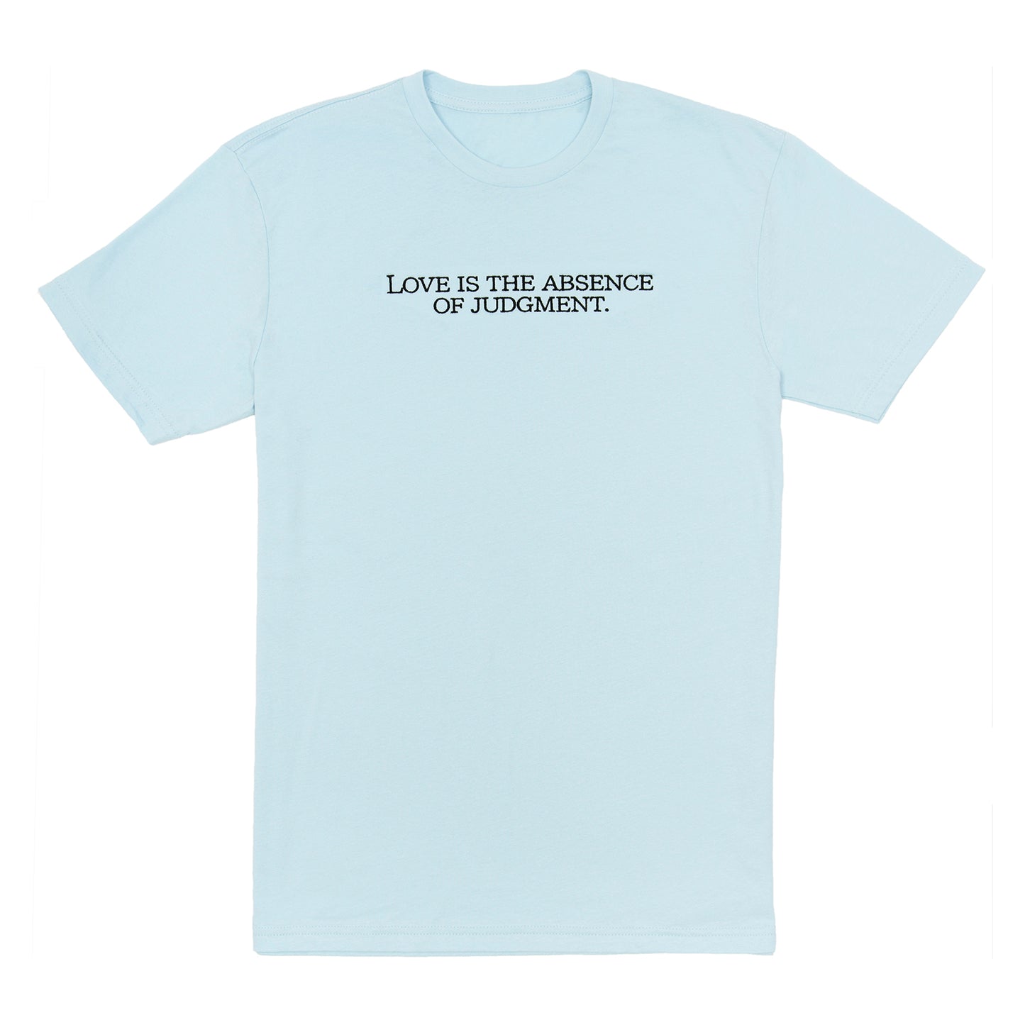 Love Is The Absence of Judgement Tee
